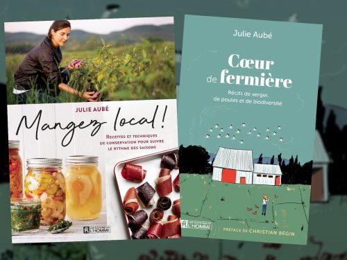 <i>Mangez local!</i> et <i>Cœur de fermière, Récits de verger, de poules et de biodiversité</i> de Julie Aubé